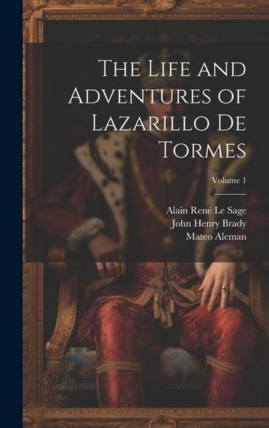 Produktbild: The Life and Adventures of Lazarillo De Tormes; Volume 1