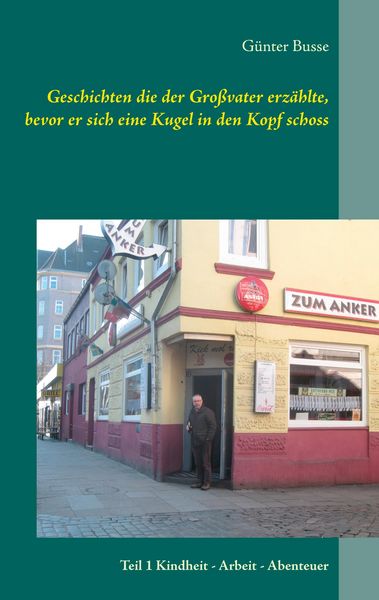 Produktbild: Geschichten die der Gro&szlig;vater erz&auml;hlte, bevor er sich eine Kugel in den Kopf schoss