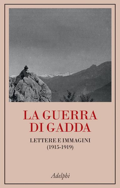 Produktbild: La guerra di Gadda. Lettere e immagini (1915-1919)