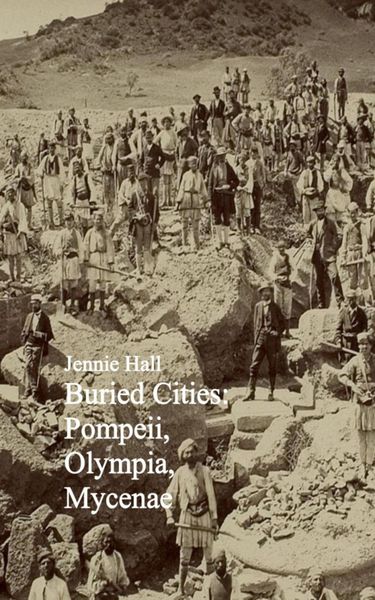 Produktbild: Buried Cities: Pompeii, Olympia, Mycenae