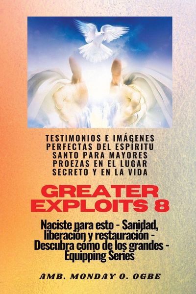 Produktbild: Greater Exploits - 8 - Testimonios e Im&aacute;genes Perfectas del ESP&Iacute;RITU SANTO para Mayores Proezas
