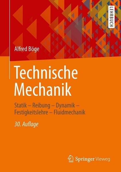 Böge, A: Technische Mechanik, Gebundene Ausgabe von Alfred Böge, Vieweg+Teubner