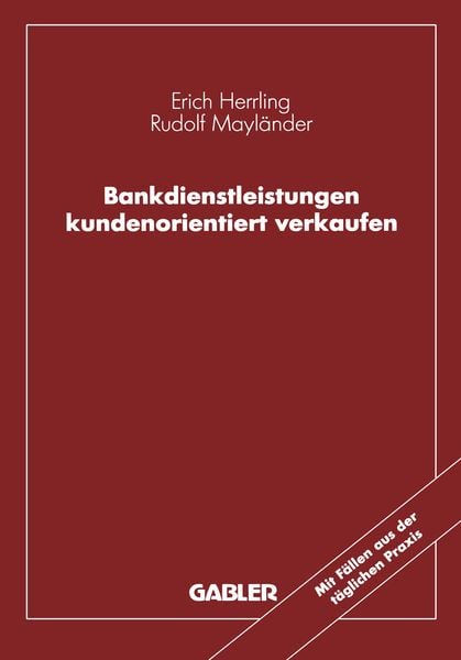 Bankdienstleistungen kundenorientiert verkaufen, Taschenbuch von Erich Herrling , Rudolf Mayländer, Betriebswirtschaftlicher Verlag Gabler,
