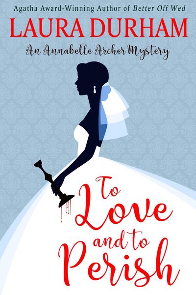 Produktbild: To Love and To Perish (Annabelle Archer Wedding Planner Mystery, #10)