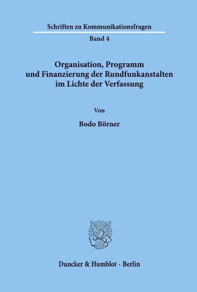 Produktbild: Organisation, Programm und Finanzierung der Rundfunkanstalten im Lichte der Verfassung.