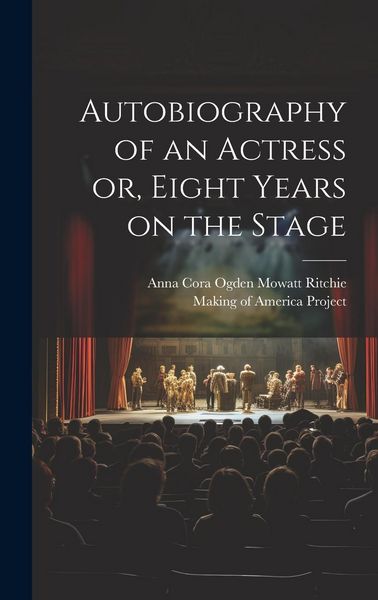 Produktbild: Autobiography of an Actress [electronic Resource] or, Eight Years on the Stage