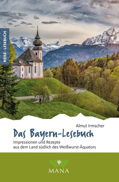 Das Bayern-Lesebuch, Paperback von Almut Irmscher, MANA-Verlag, 978-3-95503-258-6