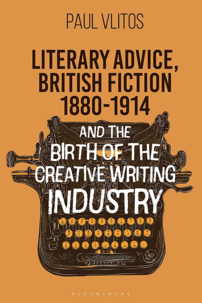 Produktbild: Literary Advice, British Fiction 1880-1914 and the Birth of the Creative Writing Industry
