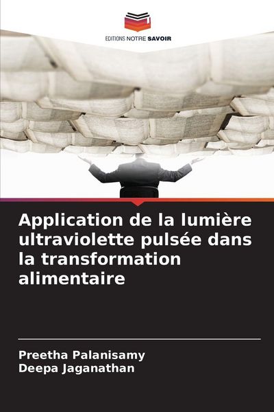 Produktbild: Application de la lumi&egrave;re ultraviolette puls&eacute;e dans la transformation alimentaire