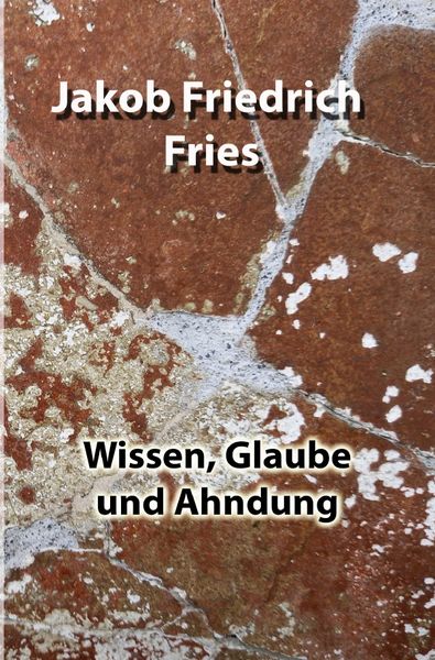 Wissen, Glaube und Ahndung, Taschenbuch von Jakob Friedrich Fries, Epubli, 9783757551827