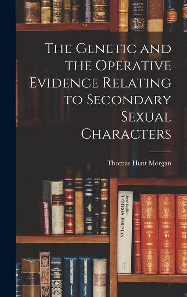 Produktbild: The Genetic and the Operative Evidence Relating to Secondary Sexual Characters