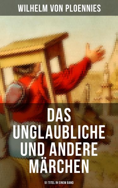 Produktbild: Das Unglaubliche und andere M&auml;rchen (51 Titel in einem Band)