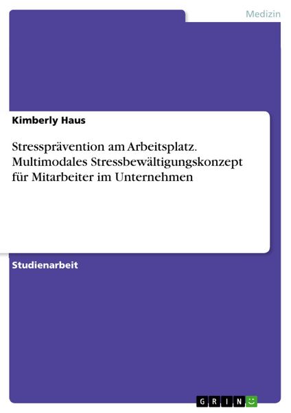 Produktbild: Stresspr&auml;vention am Arbeitsplatz. Multimodales Stressbew&auml;ltigungskonzept f&uuml;r Mitarbeiter im Unternehmen