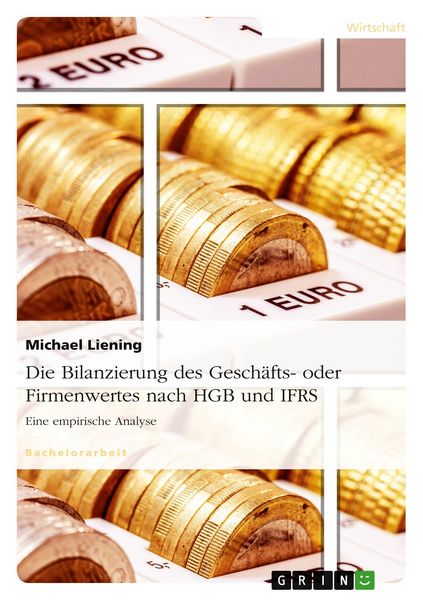 Produktbild: Die Bilanzierung des Gesch&auml;fts- oder Firmenwertes nach HGB und IFRS