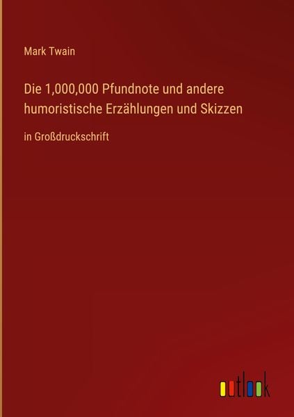 Produktbild: Die 1,000,000 Pfundnote und andere humoristische Erz&auml;hlungen und Skizzen