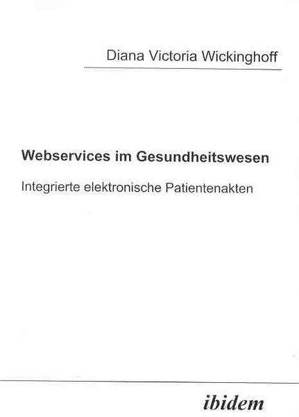 Produktbild: Webservices im Gesundheitswesen: integrierte elektronische Patientenakten