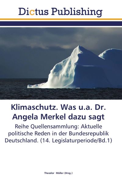 Klimaschutz. Was u.a. Dr. Angela Merkel dazu sagt, Taschenbuch von , Dictus Publishing, 9783845466187
