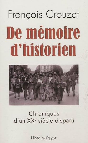 Produktbild: De Memoire D'Historien ; Chronique D'Un Xxe Siecle Disparu