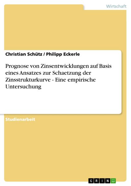 Produktbild: Prognose von Zinsentwicklungen auf Basis eines Ansatzes zur Schaetzung der Zinsstrukturkurve - Eine empirische Untersuchung