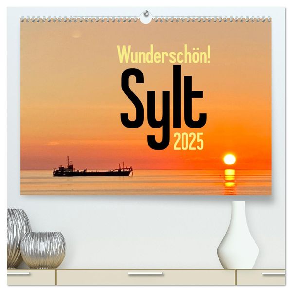 Wunderschön! Sylt 2025 (hochwertiger Premium Wandkalender 2025 DIN A2 quer), Kunstdruck in Hochglanz