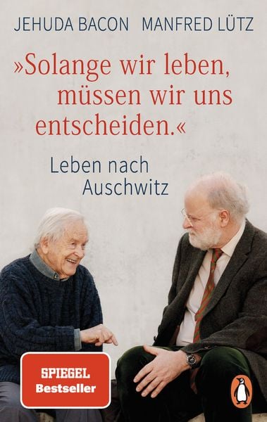 'Solange wir leben, müssen wir uns entscheiden.'; Taschenbuch von Jehuda Bacon , Manfred Lütz, Penguin, 9783328102731