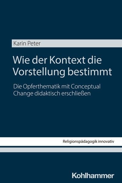 Wie der Kontext die Vorstellung bestimmt, Taschenbuch von Karin Peter, Kohlhammer, 978-3-17-046267-0