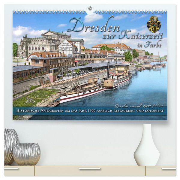 Historisches Dresden um 1900 neu restauriert und detailkoloriert (hochwertiger Premium Wandkalender 2025 DIN A2 quer), K