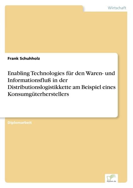 Enabling Technologies für den Waren- und Informationsfluß in der Distributionslogistikkette am Beispiel eines Konsumgüterherstellers, Taschenbuch von