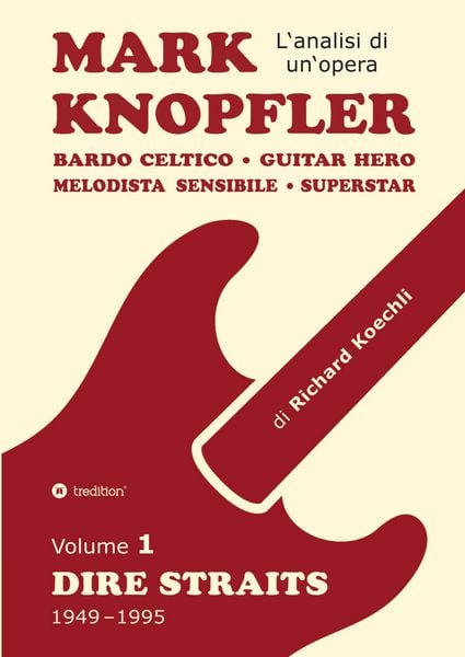 Produktbild: Mark Knopfler (Volume 1, Dire Straits) - l'emozionante opera di 526 pagine, traduzione italiana