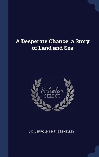 Produktbild: A Desperate Chance, a Story of Land and Sea