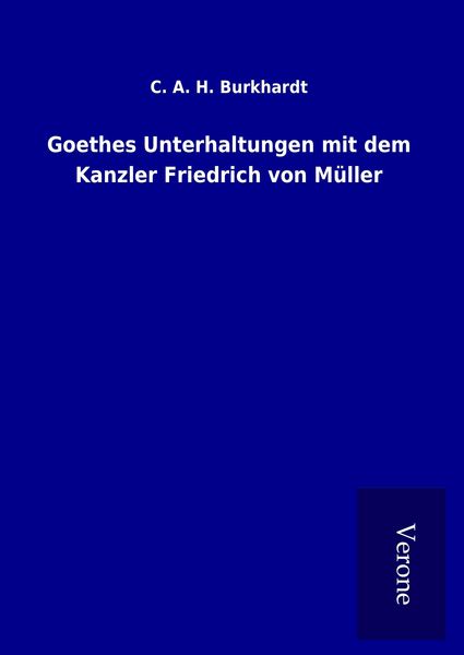 Produktbild: Goethes Unterhaltungen mit dem Kanzler Friedrich von M&uuml;ller