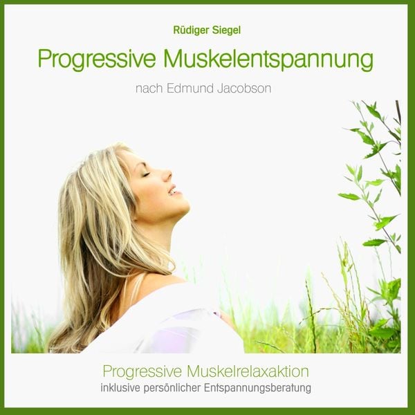 Progressive Muskelentspannung nach Jacobson, Progressive Muskelrelaxaktion inkl. persönlicher Entspannungsberatung - Rüdiger Siegel, CD, 4260088630278