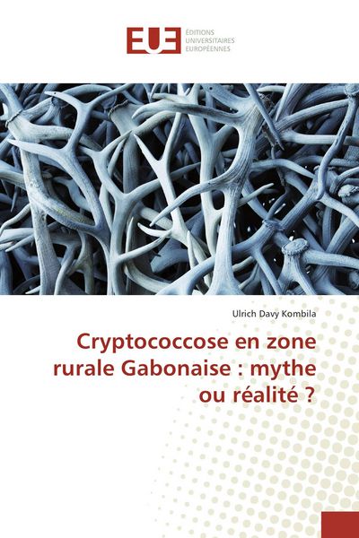 Produktbild: Cryptococcose en zone rurale Gabonaise : mythe ou r&eacute;alit&eacute; ?