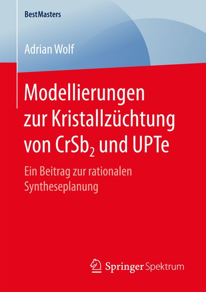 Produktbild: Modellierungen zur Kristallz&uuml;chtung von CrSb2 und UPTe