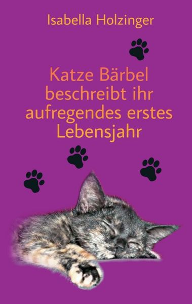 Produktbild: Katze B&auml;rbel beschreibt ihr aufregendes erstes Lebensjahr
