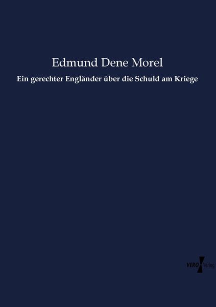 Produktbild: Ein gerechter Engl&auml;nder &uuml;ber die Schuld am Kriege