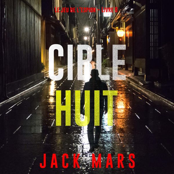 Produktbild: Cible huit (Le jeu de l'espion &ndash; Livre 8)