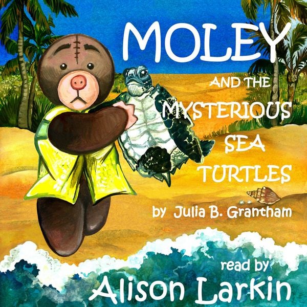 Moley and the Mysterious Sea Turtles - Julia B. Grantham, Audio, 9798295367724