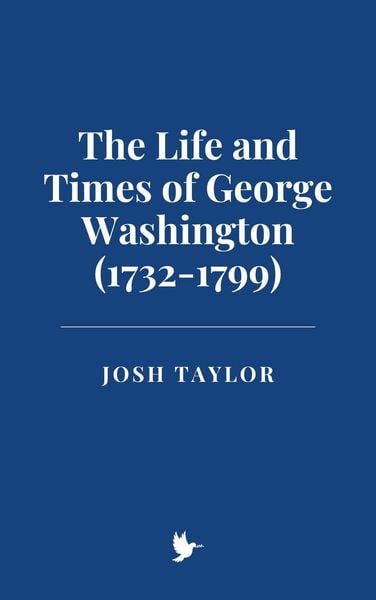 Produktbild: The Life and Times of George Washington (1732-1799)
