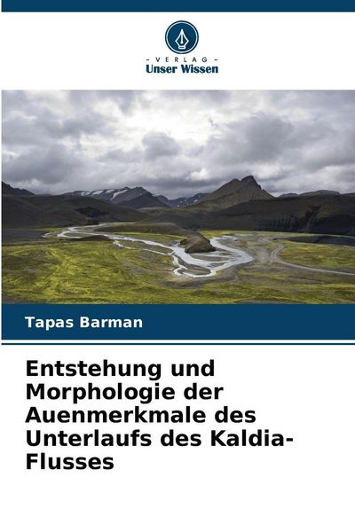 Produktbild: Entstehung und Morphologie der Auenmerkmale des Unterlaufs des Kaldia-Flusses