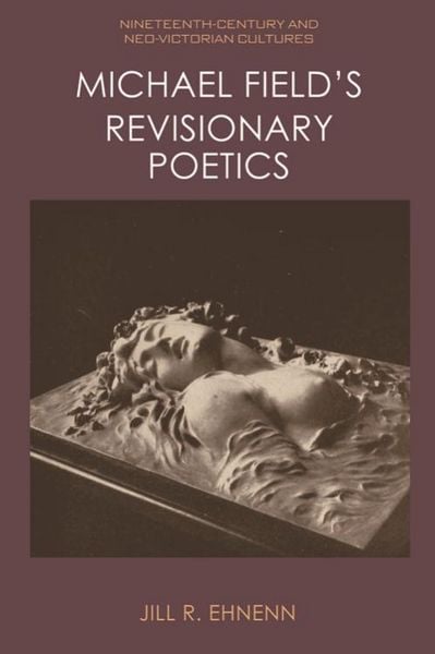 Produktbild: Michael Field's Revisionary Poetics