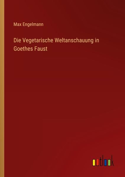 Produktbild: Die Vegetarische Weltanschauung in Goethes Faust