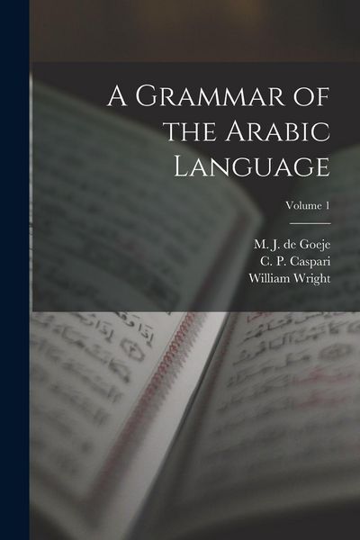 Produktbild: A Grammar of the Arabic Language; Volume 1
