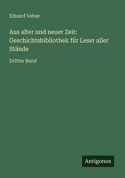 Produktbild: Aus alter und neuer Zeit: Geschichtsbibliothek f&uuml;r Leser aller St&auml;nde