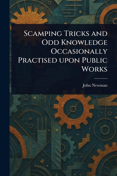Produktbild: Scamping Tricks and Odd Knowledge Occasionally Practised Upon Public Works