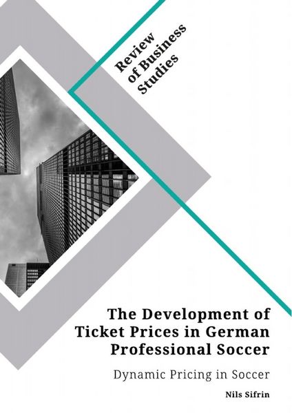 Produktbild: The Development of Ticket Prices in German Professional Soccer. Dynamic Pricing in Soccer
