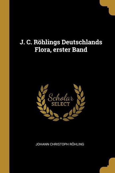 Produktbild: J. C. R&ouml;hlings Deutschlands Flora, Erster Band