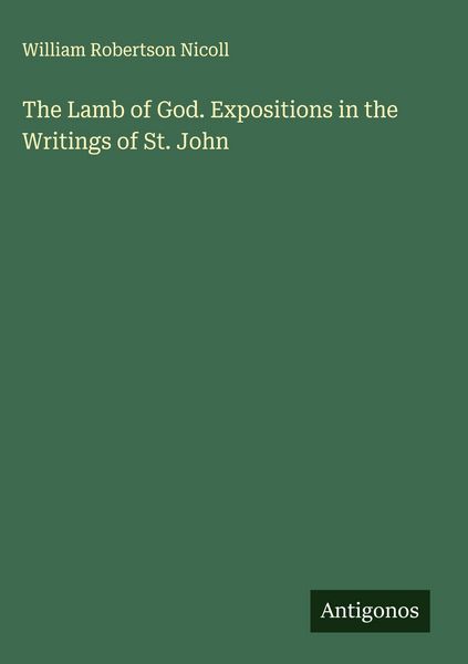 Produktbild: The Lamb of God. Expositions in the Writings of St. John