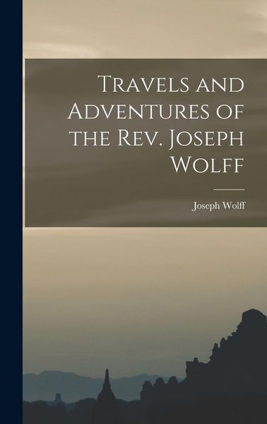 Produktbild: Travels and Adventures of the Rev. Joseph Wolff