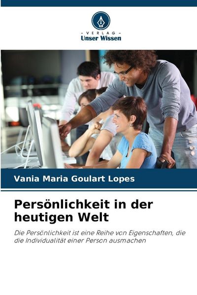 Persönlichkeit in der heutigen Welt, Taschenbuch von Vania Maria Goulart Lopes, Verlag Unser Wissen, 9786200752161